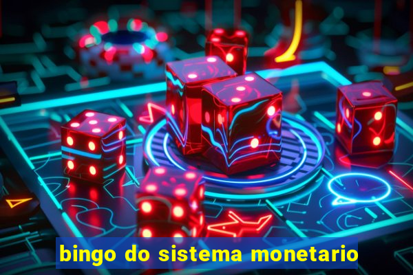 bingo do sistema monetario